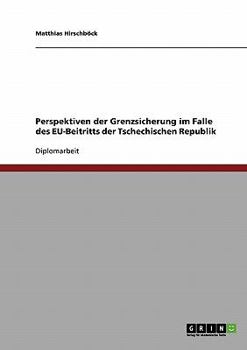Paperback Perspektiven der Grenzsicherung im Falle des EU-Beitritts der Tschechischen Republik [German] Book