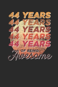 44 Years Of Being Awesome: Small Lined Notebook –  Awesome Birthday Gift Idea