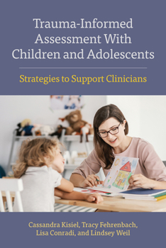 Paperback Trauma-Informed Assessment with Children and Adolescents: Strategies to Support Clinicians Book