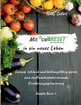 Paperback Mit cellRESET in ein neues Leben: Gesund, schlank und leistungsfähig durch eine stoffwechselaktivierende Ernährungsoptimierung [German] Book