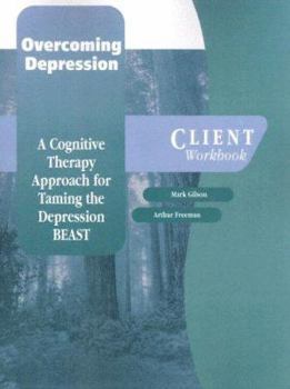 Paperback Overcoming Depression: A Cognitive Therapy Approach for Taming the Depression BEAST, Client Workbook Book