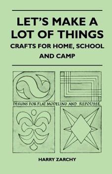 Paperback Let's Make a Lot of Things - Crafts for Home, School and Camp Book