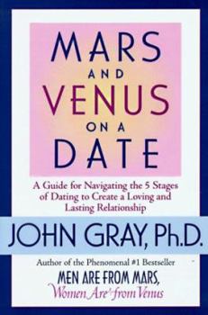 Hardcover Mars and Venus on a Date: A Guide for Navigating the 5 Stages of Dating to Create a Loving & Lasting Relationship Book