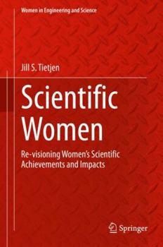 Hardcover Scientific Women: Re-Visioning Women's Scientific Achievements and Impacts Book