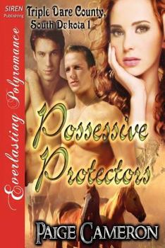 Possessive Protectors - Book #1 of the Triple Dare County, South Dakota