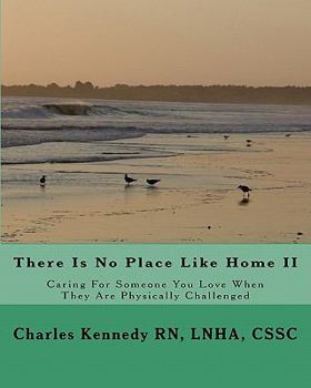 Paperback There Is No Place Like Home II: Caring For Someone You Love When They Are Physically Challenged Book