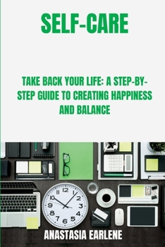 Paperback Busy Persons Guide To SelfCare: A Step By Step Guide To Creating Happiness & Balance Book