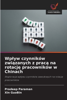 Paperback Wplyw czynników zwi&#261;zanych z prac&#261; na rotacj&#281; pracowników w Chinach [Polish] Book