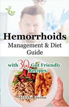 Paperback Haemorrhoids Management & Diet Guide: with 30 Gut Friendly Recipes. Book
