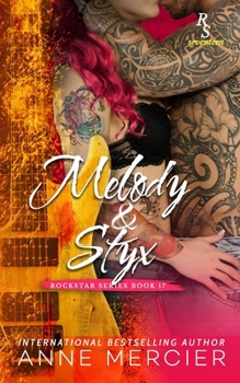 Melody & Styx: A ROCKSTAR SERIES ROMANCE - Book #9 of the Rockstar