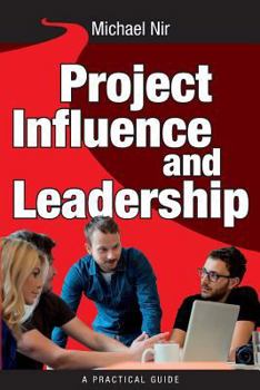 Paperback Project Influence and Leadership: Building Rapport in Teams Book