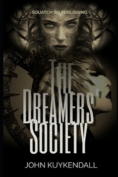 The Dreamers Society: A fight for their very souls in a world where dreams can become their greatest weapon.
