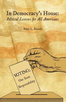 Paperback In Democracy's House: Political Lessons for All Americans Book
