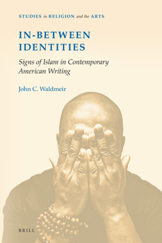 Hardcover In-Between Identities: Signs of Islam in Contemporary American Writing Book
