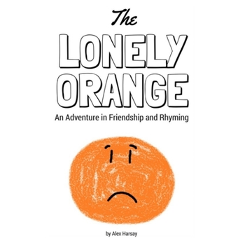 Paperback The Lonely Orange: An Adventure in Friendship and Rhyming Book