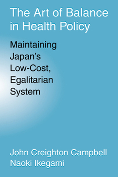 Paperback The Art of Balance in Health Policy: Maintaining Japan's Low-Cost, Egalitarian System Book