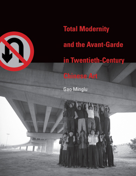 Hardcover Total Modernity and the Avant-Garde in Twentieth-Century Chinese Art Book