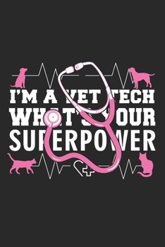 Paperback I'm a vet tech what's your superpower / Funny I'm a vet tech what's your superpower Notebook gift: Lined Notebook / Journal Gift, 100 Pages, 6x9, Soft Book