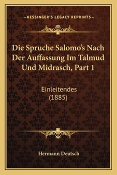 Paperback Die Spruche Salomo's Nach Der Auffassung Im Talmud Und Midrasch, Part 1: Einleitendes (1885) [German] Book