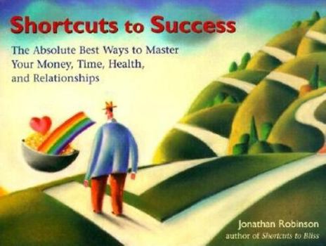 Paperback Shortcuts to Success: The Absolute Best Ways to Master Your Time, Health, Relationships, and Finances Book