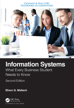 Hardcover Information Systems: What Every Business Student Needs to Know, Second Edition Book