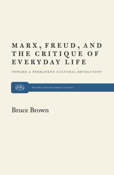 Marx, Freud and the Critique of Everyday Life: Toward a Permanent Cultural Revolution