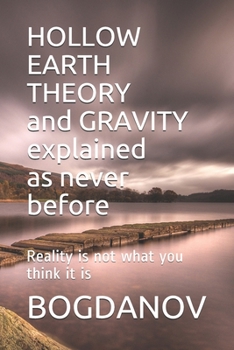 Paperback HOLLOW EARTH THEORY and GRAVITY explained as never before: Reality is not what you think it is Book