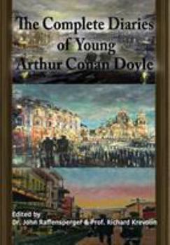 Hardcover The Complete Diaries of Young Arthur Conan Doyle - Special Edition Hardback including all three "lost" diaries Book