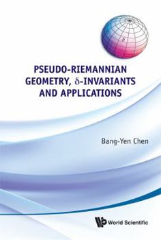 Hardcover Pseudo-Riemannian Geometry, Delta-Invariants and Applications Book