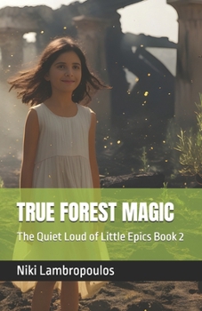 Paperback True Forest Magic: The Quiet Loud of Little Epics Book 2 Book