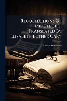Paperback Recollections Of Middle Life. Translated By Elisabeth Luther Cary Book