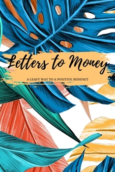 Paperback Letters to Money: A Leafy Way to a Positive Mindset Book