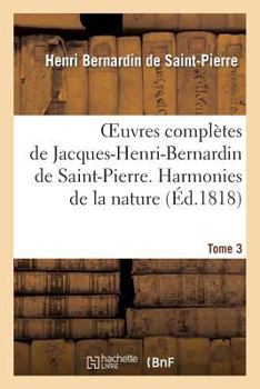 Paperback Oeuvres Complètes de Jacques-Henri-Bernardin de Saint-Pierre. T. 3 Harmonies de la Nature [French] Book
