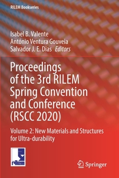 Proceedings of the 3rd RILEM Spring Convention and Conference (RSCC 2020): Volume 2: New Materials and Structures for Ultra-durability