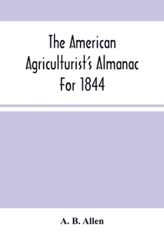 Paperback The American Agriculturist'S Almanac For 1844 Book