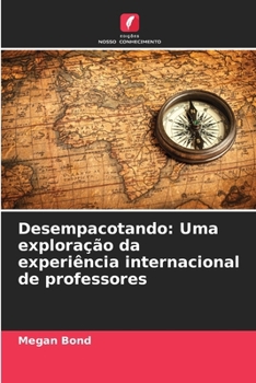 Paperback Desempacotando: Uma exploração da experiência internacional de professores [Portuguese] Book