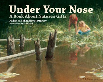 Hardcover Under Your Nose: A Book about Nature's Gifts Book