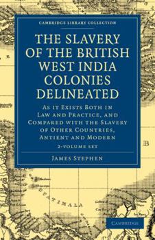 Paperback The Slavery of the British West India Colonies Delineated 2 Volume Set: As It Exists Both in Law and Practice, and Compared with the Slavery of Other Book