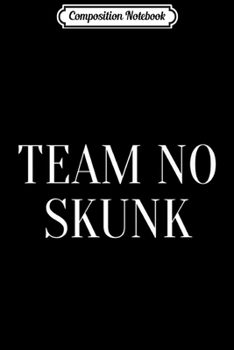 Composition Notebook: Team No Skunk for men funny fishing fishermen gift Premium  Journal/Notebook Blank Lined Ruled 6x9 100 Pages