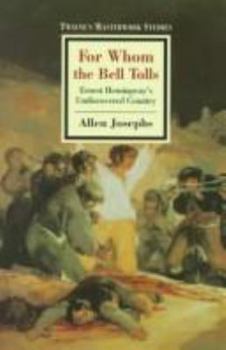 Hardcover For Whom the Bell Tolls: Ernest Hemingway's Undiscovered Country Book
