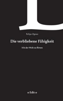 Paperback Die verbliebene Fähigkeit: mit der Welt zu flirten [German] Book