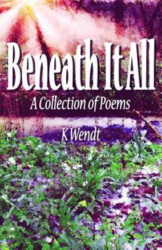 Paperback Beneath It All: A Collection of Poems Book