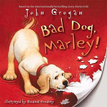 Bad Dog, Marley! - Book  of the Marley Picture Books