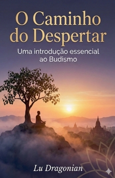 Paperback O Caminho do Despertar: Uma Introdução Essencial ao Budismo [Portuguese] Book