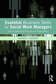 Paperback Essential Business Skills for Social Work Managers: Tools for Optimizing Programs and Organizations Book