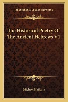 Paperback The Historical Poetry of the Ancient Hebrews V1 Book