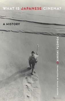 Paperback What Is Japanese Cinema?: A History Book