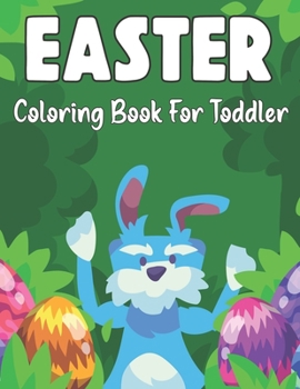 Paperback Easter Coloring Book for Toddler: A Perfect Cute Easter Coloring Book for boys and girls ages 4-6 Book