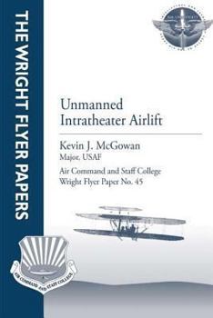 Unmanned Intratheater Airlift: Wright Flyer Paper No. 45