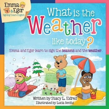 Paperback What is the Weather Like Today?: Emma and Egor Learn to Sign the Seasons and the Weather Book